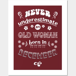 Never Underestimate an Old Woman Born in December Posters and Art